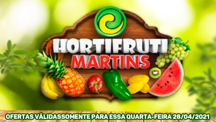 Quartou! E tem a Promoção Quarta do Hortifrúti Martins