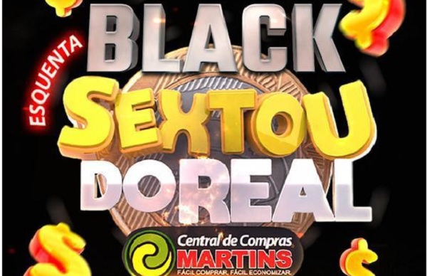 Sextou do Real no Esquenta Black Friday! É nas duas lojas do Martins