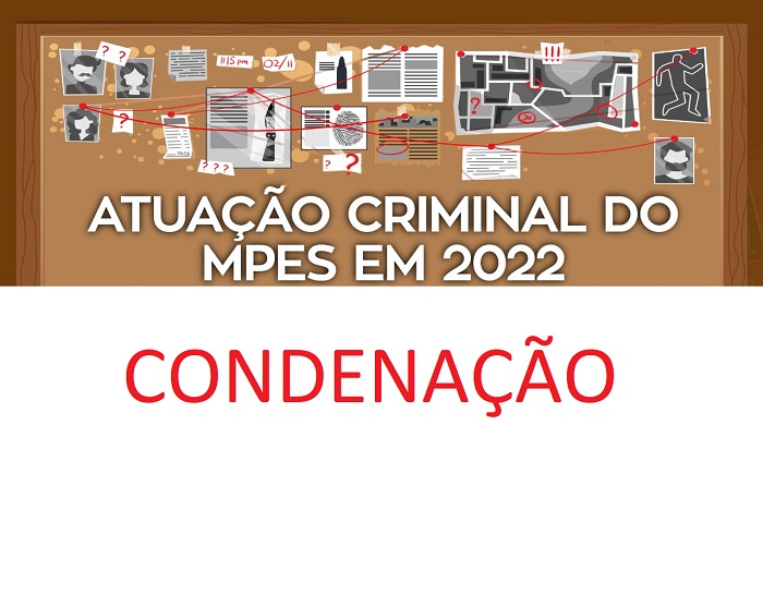 MP obteve mais de 16 mil sentenças condenatórias na atuação criminal em 2022 no ES