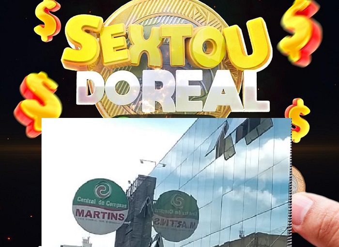 Sextou! Sextou do Real com listona imperdível no Martins!