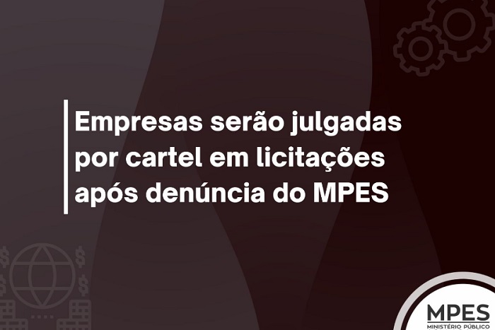 Cartel em licitações: 4 empresas capixabas serão julgadas após denúncia do MP