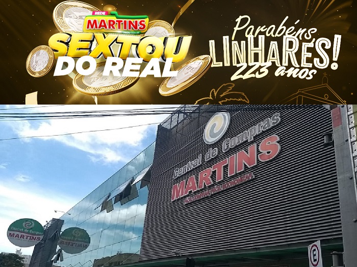 Sextou do Real chega chegando nas 2 lojas do Martins, e comemora os 223 anos de fundação de Linhares!
