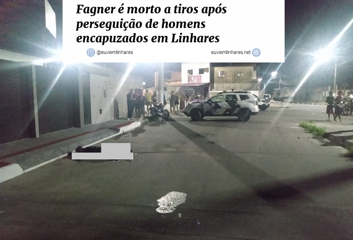 Fagner é morto a tiros após perseguição de homens encapuzados em Linhares