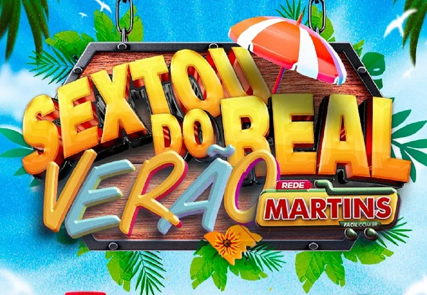 Olha ele! O Sextou do Real Verão no Martins, vale para sexta e sábado